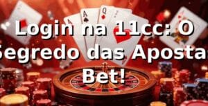 Login na 11cc: O Segredo das Apostas Bet! ⚽🔥